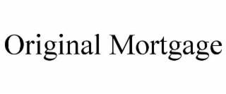 ORIGINAL MORTGAGE