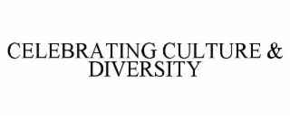 CELEBRATING CULTURE & DIVERSITY