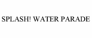 SPLASH! WATER PARADE