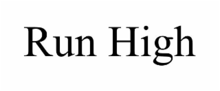 RUN HIGH