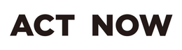 ACT NOW