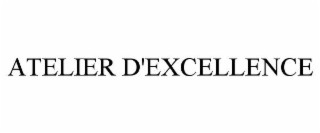 ATELIER D'EXCELLENCE