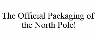 THE OFFICIAL PACKAGING OF THE NORTH POLE!