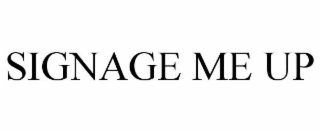 SIGNAGE ME UP