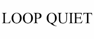 LOOP QUIET