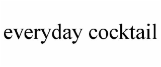EVERYDAY COCKTAIL