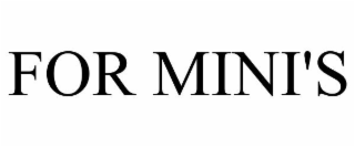 FOR MINI'S