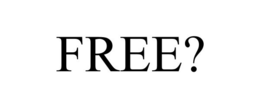 FREE?
