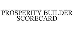 PROSPERITY BUILDER SCORECARD