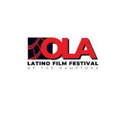 OLA LATINO FILM FESTIVAL OF THE HAMPTONS