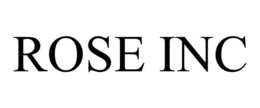 ROSE INC