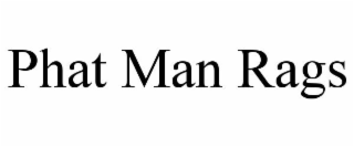 PHAT MAN RAGS