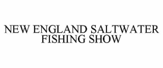 NEW ENGLAND SALTWATER FISHING SHOW