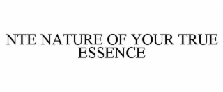 NTE NATURE OF YOUR TRUE ESSENCE
