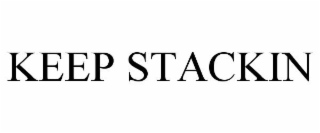 KEEP STACKIN