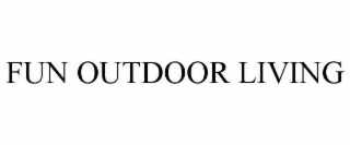 FUN OUTDOOR LIVING
