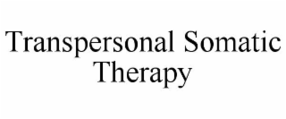 TRANSPERSONAL SOMATIC THERAPY