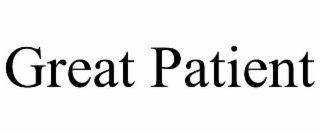GREAT PATIENT