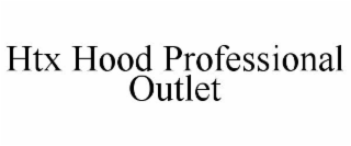 HTX HOOD PROFESSIONAL OUTLET