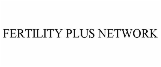 FERTILITY PLUS NETWORK