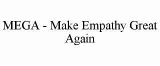 MEGA - MAKE EMPATHY GREAT AGAIN