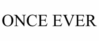ONCE EVER