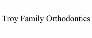 TROY FAMILY ORTHODONTICS