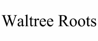 WALTREE ROOTS