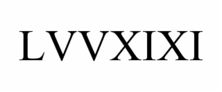 LVVXIXI