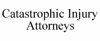 CATASTROPHIC INJURY ATTORNEYS