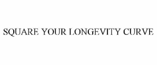 SQUARE YOUR LONGEVITY CURVE