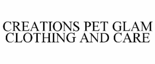 CREATIONS PET GLAM CLOTHING AND CARE
