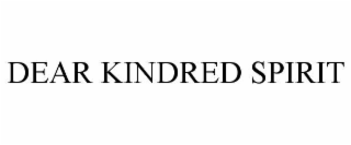 DEAR KINDRED SPIRIT
