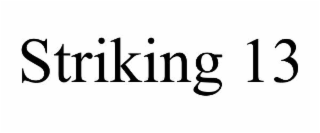 STRIKING 13