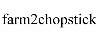 FARM2CHOPSTICK