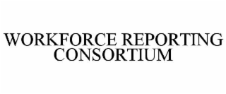 WORKFORCE REPORTING CONSORTIUM
