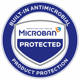 PROTECTION THAT LIVES ON MICROBAN PROTECTED BUILT-IN ANTIMICROBIAL PROTECTION PRODUCT