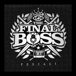 THE FINAL BOSS PODCAST