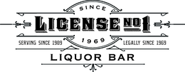 LICENSE NO1 SINCE 1969 SERVING SINCE 1909 LEGALLY SINCE 1969 LIQUOR BAR
