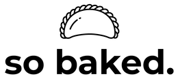 SO BAKED.