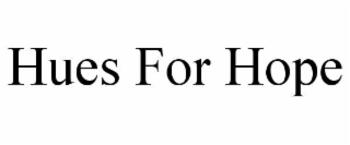 HUES FOR HOPE