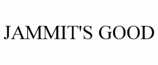 JAMMIT'S GOOD