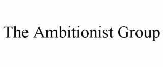 THE AMBITIONIST GROUP