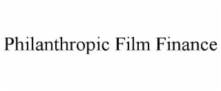 PHILANTHROPIC FILM FINANCE