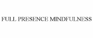 FULL PRESENCE MINDFULNESS