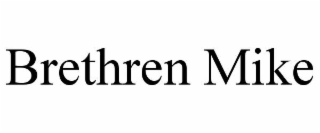 BRETHREN MIKE