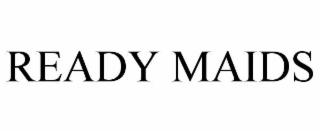 READY MAIDS