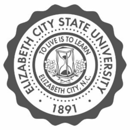 • ELIZABETH CITY STATE UNIVERSITY • 1891 TO LIVE IS TO LEARN ELIZABETH CITY, N.C.