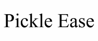 PICKLE EASE