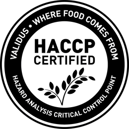VALIDUS • WHERE FOOD COMES FROM HACCP CERTIFIED HAZARD ANALYSIS CRITICAL CONTROL POINT